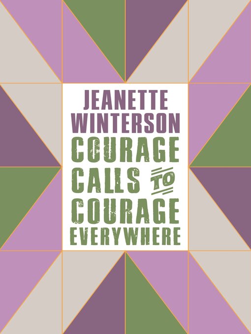 Title details for Courage Calls to Courage Everywhere by Jeanette Winterson - Wait list